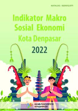 Denpasar Municipality Social Economic Macro Indicators 2022