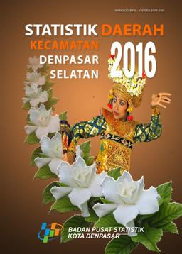 Statistik Daerah Kecamatan Denpasar Selatan 2016