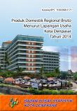 Produk Domestik Regional Bruto Menurut Lapangan Usaha Kota Denpasar Tahun 2014