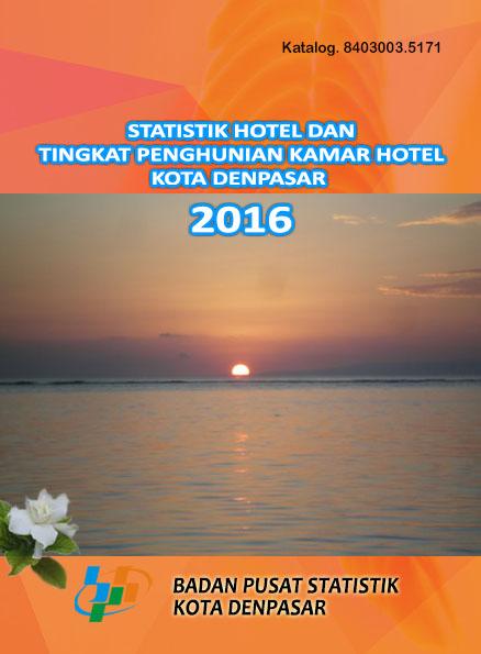 Hotel Statistics  And Hotel Room Occupancy Rate of Denpasar Municipality 2016