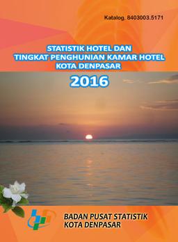 Statistik Hotel Dan Tingkat Penghunian Kamar Hotel Kota Denpasar 2016