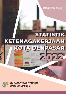 Employment Statistics Of Denpasar Municipality 2022