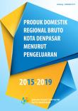 Produk Domestik Regional Bruto Kota Denpasar Menurut Pengeluaran 2015-2019