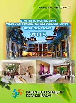 STATISTIK HOTEL DAN TINGKAT PENGHUNIAN KAMAR HOTEL KOTA DENPASAR 2015