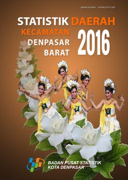 Statistik Daerah Kecamatan Denpasar Barat 2016