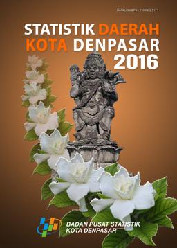 Statistik Daerah Kota Denpasar 2016